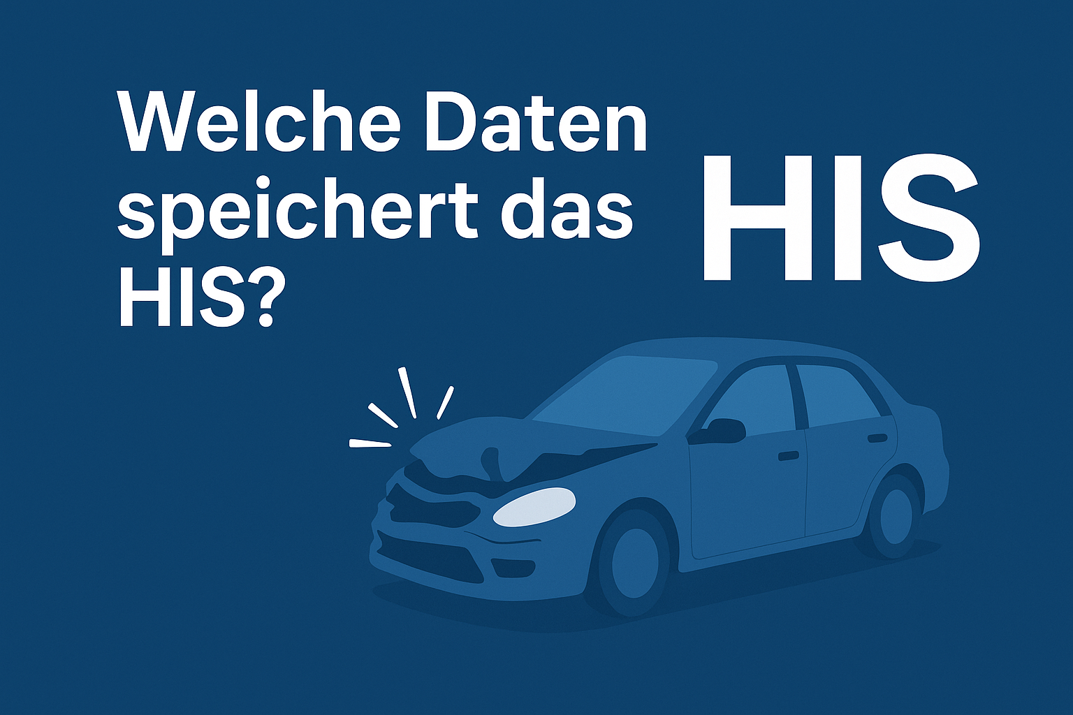 Titelbild zum Thema HIS: Text ‚Welche Daten speichert das HIS?‘ neben großer HIS-Beschriftung und Illustration eines verunfallten Autos im Flat-Design auf dunkelblauem Hintergrund.